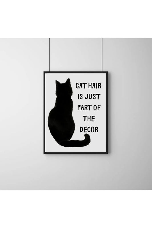 "Cat Hair Is Just Part Of The Decor" Yazılı Komik Kedi Poster/Tablo - Antre/Banyo Dekoru