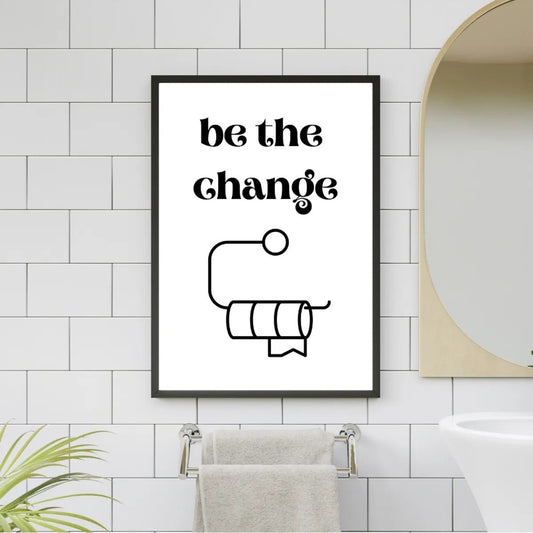 SÜMER Art Decoration "Be the change" yazılı esprili banyo ve tuvalet kağıdı illüstrasyonlu poster