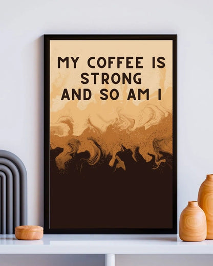 SÜMER Art Decoration "My Coffee is Strong and So Am I" kahve köşesi posteri ana görseli