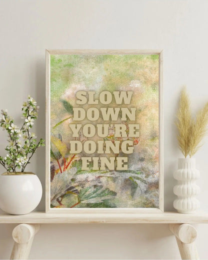 SÜMER Art Decoration "Slow down you're doing fine" yazılı sanatsal motivasyon posteri